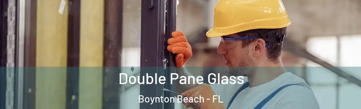 Double Pane Glass Boynton Beach - FL